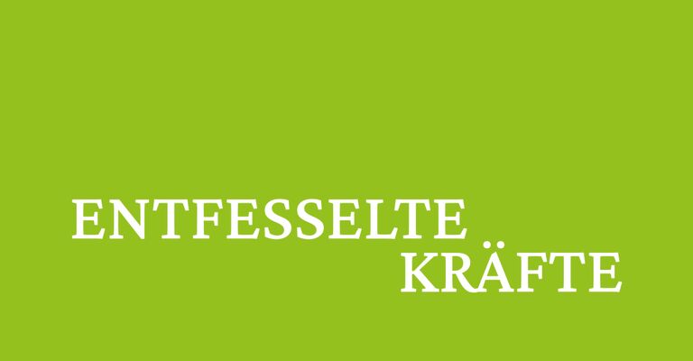Entfesselte Kräfte